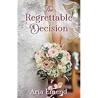 The Regrettable Decision (The Forbidden Love Series)