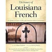 Dictionary of Louisiana French: As Spoken in Cajun, Creole, and American Indian Communities Dictionary of Louisiana French: As Spoken in Cajun, Creole, and American Indian Communities Hardcover Kindle