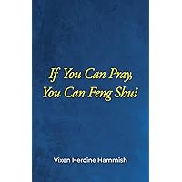 If You Can Pray, You Can Feng Shui