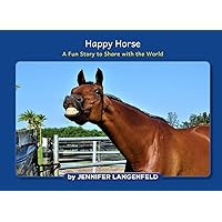 Happy Horse: A Fun Story to Share with the World