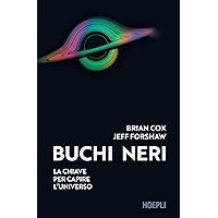 Buchi neri: La chiave per capire l'universo (Italian Edition) Buchi neri: La chiave per capire l'universo (Italian Edition) Kindle Paperback