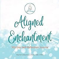 Aligned Enchantment: 100-Day Self-Reflection Journal Aligned Enchantment: 100-Day Self-Reflection Journal Paperback