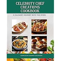 Celebrity Chef Creations Cookbook: A Culinary Journey with the Stars: Cookbook Recipes. Star Chef Recipes