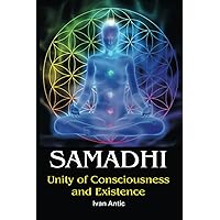 Samadhi: Unity of Consciousness and Existence (Existence - Consciousness - Bliss)