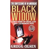 The Confessions of an American Black Widow : A True Story of Greed, Lust and a Murderous Wife The Confessions of an American Black Widow : A True Story of Greed, Lust and a Murderous Wife Hardcover Mass Market Paperback