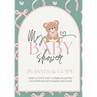 My Baby Shower Planning Guide: Your Ultimate Baby Shower Blueprint: Baby Shower Etiquette: Guest List, Vendor Management; Themes, Games, Menu, Planner & Checklist Included