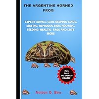ARGENTINE HORNED FROGS: Expert advice, care keeping guide, housing, feeding, mating, reproduction, health, FAQs and lots more