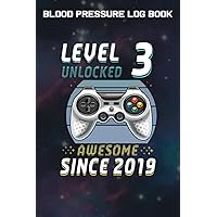 Blood Pressure Log Book :Level 3 Unlocked Awesome 2019 Video Game 3rd Birthday Gift: Gifts for Her:Simple Daily Blood Pressure Log for Record and ... - 110 Pages (6