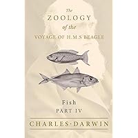 Fish - Part IV - The Zoology of the Voyage of H.M.S Beagle; Under the Command of Captain Fitzroy - During the Years 1832 to 1836