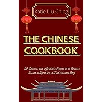 The Chinese Cookbook: 50 Delicious and Affordable Recipes to do Chinese Dishes at Home like a True Seasoned Chef The Chinese Cookbook: 50 Delicious and Affordable Recipes to do Chinese Dishes at Home like a True Seasoned Chef Hardcover