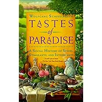 Tastes of Paradise: A Social History of Spices, Stimulants, and Intoxicants Tastes of Paradise: A Social History of Spices, Stimulants, and Intoxicants Paperback Hardcover