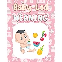 Baby-Led Weaning Journal: Recording Baby's Dietary Requirements - 8.5 x 11 inches - 120 pages