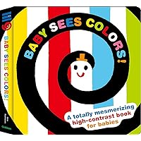 Baby Sees Colors: A totally mesmerizing high-contrast book for babies