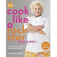 Cook Like a Rock Star: 125 Recipes, Lessons, and Culinary Secrets: A Cookbook Cook Like a Rock Star: 125 Recipes, Lessons, and Culinary Secrets: A Cookbook Hardcover Kindle Paperback