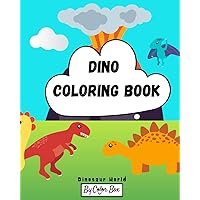 Dino Coloring Book: Cute And Fun Dinosaur World Fantastic Childrens Activity Books Coloring For Boys, Girls, Toddlers, Preschoolers, Kids 3-8, 6-8 (Dinosaur Activity Book)