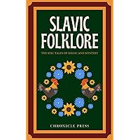 Slavic Folklore: The Epic Tales of Magic and Mystery Slavic Folklore: The Epic Tales of Magic and Mystery Paperback Kindle