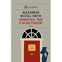 Semiotica, pub e altri piaceri: Una storia del 44 Scotland Street (Italian Edition)