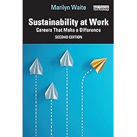 Sustainability at Work: Careers That Make a Difference Sustainability at Work: Careers That Make a Difference Paperback Hardcover