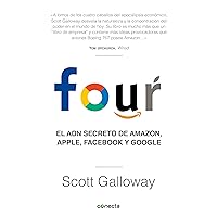Four: El ADN secreto de Amazon, Apple, Facebook y Google (Spanish Edition) Four: El ADN secreto de Amazon, Apple, Facebook y Google (Spanish Edition) Kindle Paperback