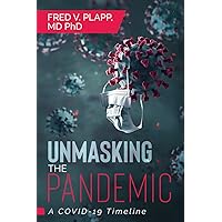 Unmasking the Pandemic: A COVID-19 Timeline Unmasking the Pandemic: A COVID-19 Timeline Paperback Kindle