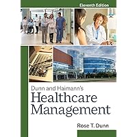 Dunn and Haimann's Healthcare Management, Eleventh Edition Dunn and Haimann's Healthcare Management, Eleventh Edition Hardcover Kindle