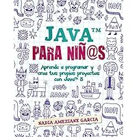 Java para niñ@s: Aprende a programar y crea tus propios proyectos con Java 8. (Little coders) (Spanish Edition) Java para niñ@s: Aprende a programar y crea tus propios proyectos con Java 8. (Little coders) (Spanish Edition) Paperback Kindle