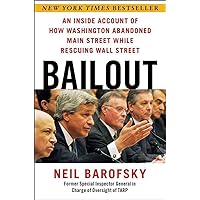 Bailout: An Inside Account of How Washington Abandoned Main Street While Rescuing Wall Street Bailout: An Inside Account of How Washington Abandoned Main Street While Rescuing Wall Street Hardcover Kindle Audible Audiobook Paperback Audio CD