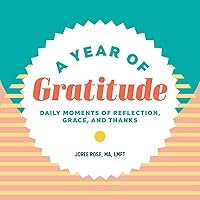 A Year of Gratitude: Daily Moments of Reflection, Grace, and Thanks (A Year of Daily Reflections) A Year of Gratitude: Daily Moments of Reflection, Grace, and Thanks (A Year of Daily Reflections) Paperback Kindle
