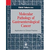 Molecular Pathology of Gastroenterological Cancer: Application to Clinical Practice Molecular Pathology of Gastroenterological Cancer: Application to Clinical Practice Kindle Hardcover Paperback