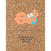 Newborn Diary For Young Parents: Perfect For New Parents Or Nannies, Nanny Newborn Baby or Toddler Log, Breastfeeding Journal Newborn Diary For Young Parents: Perfect For New Parents Or Nannies, Nanny Newborn Baby or Toddler Log, Breastfeeding Journal Paperback