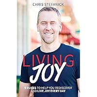 Living Joy: 9 Rules to Help You Rediscover and Live Joy Every Day Living Joy: 9 Rules to Help You Rediscover and Live Joy Every Day Paperback Kindle Hardcover
