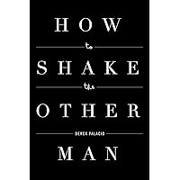 How to Shake the Other Man How to Shake the Other Man Paperback Kindle