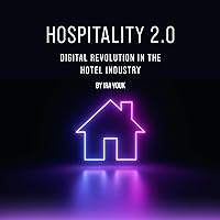 Hospitality 2.0: Digital Revolution in the Hotel Industry Hospitality 2.0: Digital Revolution in the Hotel Industry Audible Audiobook Paperback Kindle