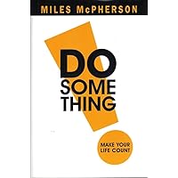 DO Something!: Make Your Life Count DO Something!: Make Your Life Count Hardcover Kindle Audible Audiobook Paperback Audio CD DVD-ROM