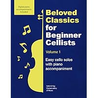 Beloved Classics for Beginner Cellists Volume 1: Easy cello solos with piano accompaniment (Beloved Classics for Beginner Musicians) Beloved Classics for Beginner Cellists Volume 1: Easy cello solos with piano accompaniment (Beloved Classics for Beginner Musicians) Paperback Kindle