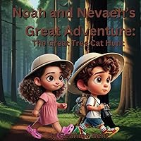 Noah and Nevaeh’s Great Adventure: The Great Tree Cat Hunt Noah and Nevaeh’s Great Adventure: The Great Tree Cat Hunt Paperback