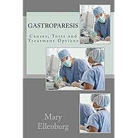 Gastroparesis: Causes, Tests and Treatment Options Gastroparesis: Causes, Tests and Treatment Options Paperback Mass Market Paperback