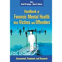 Handbook of Forensic Mental Health with Victims and Offenders: Assessment, Treatment, and Research (Springer Series on Social Work) Handbook of Forensic Mental Health with Victims and Offenders: Assessment, Treatment, and Research (Springer Series on Social Work) Hardcover Kindle