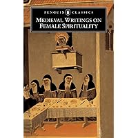 Medieval Writings on Female Spirituality (Penguin Classics) Medieval Writings on Female Spirituality (Penguin Classics) Paperback Kindle