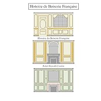 Histoire de Boiserie Française: History of French Paneling (French Edition)