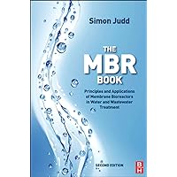 The MBR Book: Principles and Applications of Membrane Bioreactors for Water and Wastewater Treatment The MBR Book: Principles and Applications of Membrane Bioreactors for Water and Wastewater Treatment Kindle Hardcover