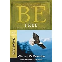 Be Free (Galatians): Exchange Legalism for True Spirituality (The BE Series Commentary) Be Free (Galatians): Exchange Legalism for True Spirituality (The BE Series Commentary) Paperback Kindle