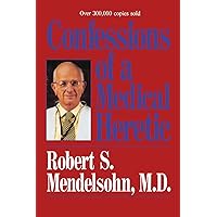Confessions of a Medical Heretic Confessions of a Medical Heretic Paperback Hardcover Mass Market Paperback