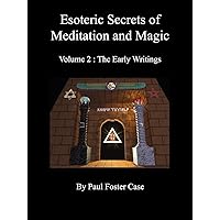 Esoteric Secrets of Meditation and Magic - Volume 2: The Early Writings Esoteric Secrets of Meditation and Magic - Volume 2: The Early Writings Paperback