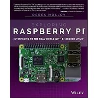 Exploring Raspberry Pi: Interfacing to the Real World with Embedded Linux Exploring Raspberry Pi: Interfacing to the Real World with Embedded Linux Paperback Kindle