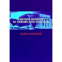 Central Banking in Theory and Practice (Lionel Robbins Lectures) Central Banking in Theory and Practice (Lionel Robbins Lectures) Paperback Kindle Hardcover