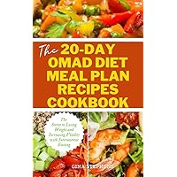 The 20-Day OMAD Diet Meal Plan Recipes Cookbook: The Secret to Losing Weight and Increasing Vitality with Intermittent Fasting The 20-Day OMAD Diet Meal Plan Recipes Cookbook: The Secret to Losing Weight and Increasing Vitality with Intermittent Fasting Kindle Paperback