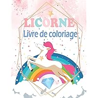 Licorne livre de coloriage: Licorne livre de coloriage pour enfants / Apprendre à coloriser / source de bien-être et guide pour se détendre et éliminer le stress. (French Edition)