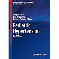 Pediatric Hypertension (Clinical Hypertension and Vascular Diseases) Pediatric Hypertension (Clinical Hypertension and Vascular Diseases) Kindle Hardcover