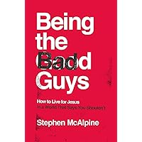 Being the Bad Guys: How to Live for Jesus in a World That Says You Shouldn't (How to live confidently for Christ in a post-Christian culture.) Being the Bad Guys: How to Live for Jesus in a World That Says You Shouldn't (How to live confidently for Christ in a post-Christian culture.) Paperback Kindle Audible Audiobook